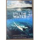 STILL THE WATER
